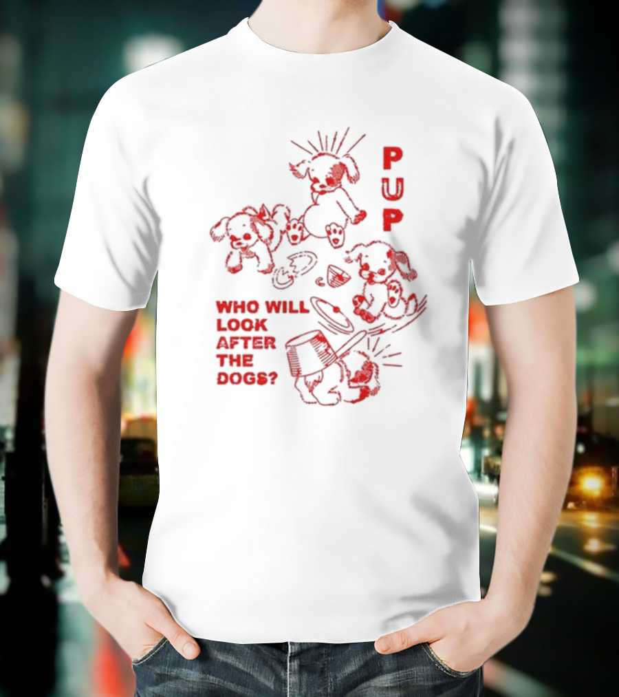 PUP Who Will Look After The Dogs Playful Cartoon Canines Art T-Shirt