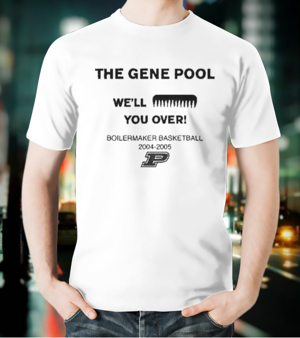 Purdue Boilermakers Basketball 2004 The Gene Pool We'll Wipe You Over T-Shirt