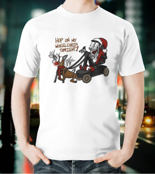 Hop On My Wheelchair Tonight Ricky Berwick Dog Winter Outfit T-Shirt