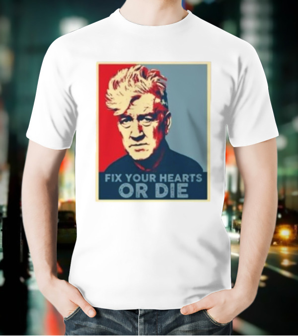 Fix Your Hearts Or Die David Lynch Portrait T-Shirt