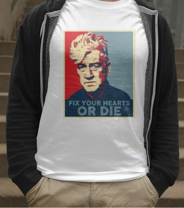 Fix Your Hearts Or Die David Lynch Portrait T-Shirt