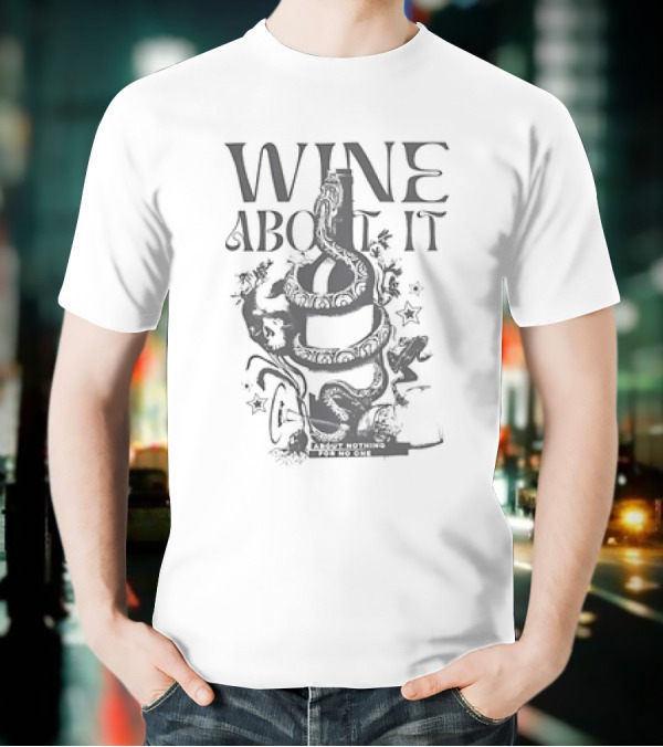 Snake Wine About It T-Shirt