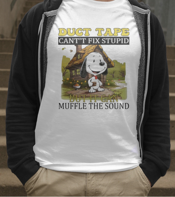 Snoopy Duct Tape Can't Fix Stupid But It Can Muffle The Sound T-Shirt