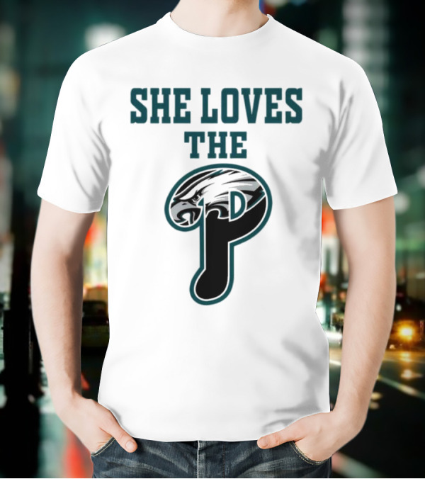 She Loves The Philadelphia Eagles P Birds Football T-Shirt