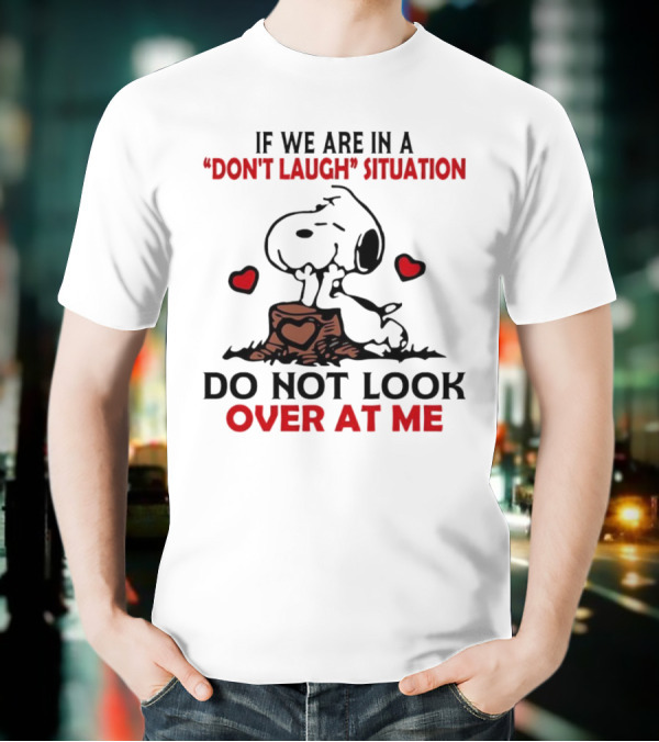 Snoopy Don't Laugh Situation Do Not Look At Me T-Shirt