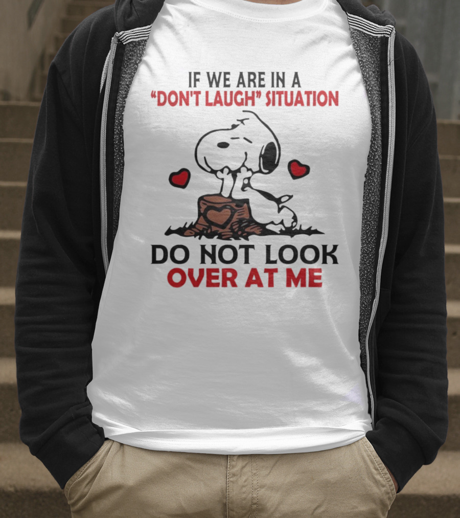 Snoopy Don't Laugh Situation Do Not Look At Me T-Shirt