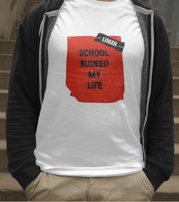 LOSR SCHOOL RUINED MY LIFE T-Shirt