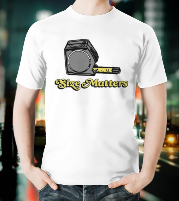 Size Matters Tape Measures T-Shirt