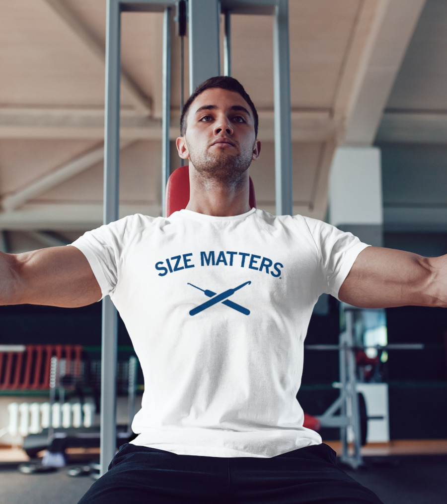 Size Matters Crochet Hooks T-Shirt