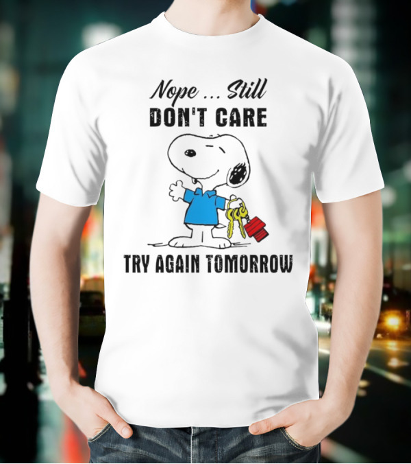 Snoopy Nope Still Don't Care Try Again Tomorrow T-Shirt