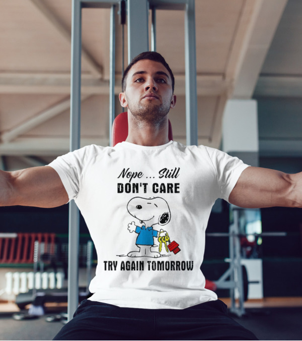 Snoopy Nope Still Don't Care Try Again Tomorrow T-Shirt