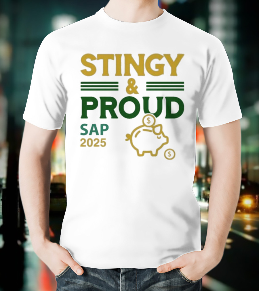 Stingy & Proud SAP 2025 Piggy Bank Dollar Sign T-Shirt