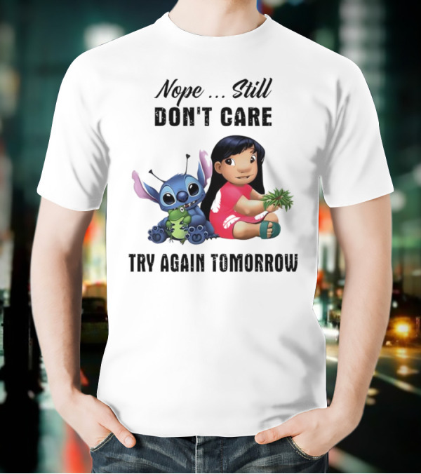 Stitch And Lilo Nope Still Don't Care Try Again Tomorrow T-Shirt