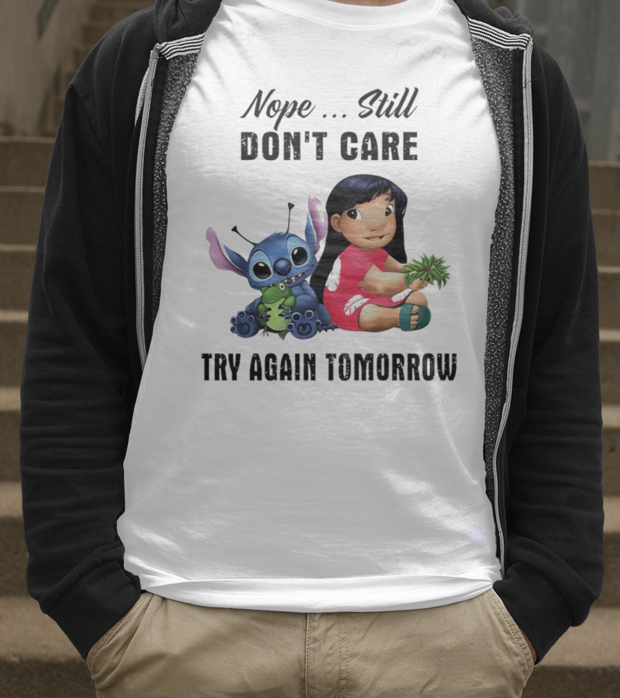 Stitch And Lilo Nope Still Don't Care Try Again Tomorrow T-Shirt