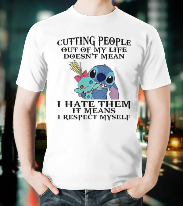 Stitch Holding Doll Cutting People Out Of My Life Doesn't Mean I Hate Them I Respect Myself T-Shirt