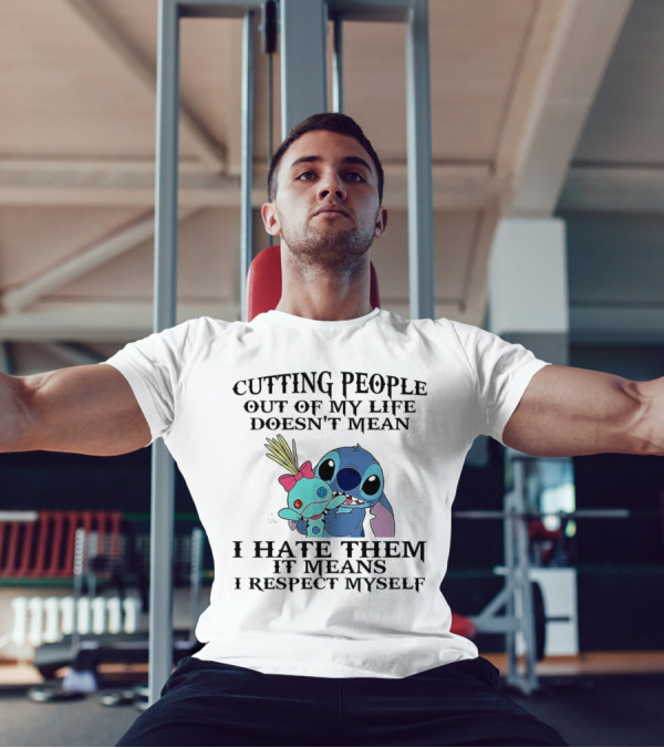 Stitch Holding Doll Cutting People Out Of My Life Doesn't Mean I Hate Them I Respect Myself T-Shirt