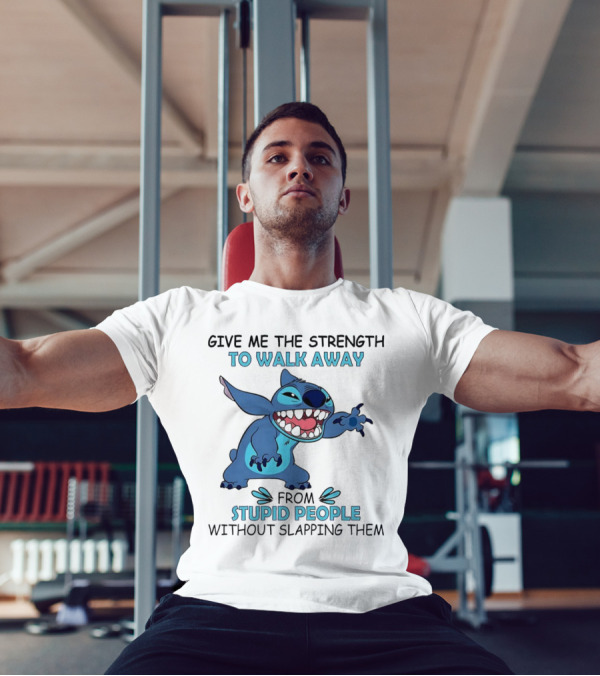 Stitch Give Me The Strength To Walk Away From Stupid People Without Slapping Them T-Shirt