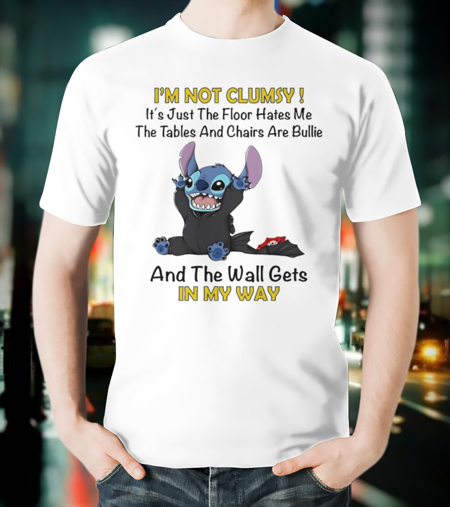 I'm Not Clumsy It's Just The Floor Hates Me Tables And Chairs Are Bullies And The Wall Gets In My Way Stitch T-Shirt