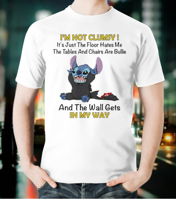 I'm Not Clumsy It's Just The Floor Hates Me Tables And Chairs Are Bullies And The Wall Gets In My Way Stitch T-Shirt