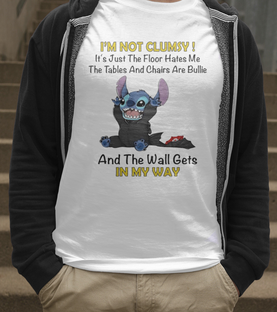 I'm Not Clumsy It's Just The Floor Hates Me Tables And Chairs Are Bullies And The Wall Gets In My Way Stitch T-Shirt