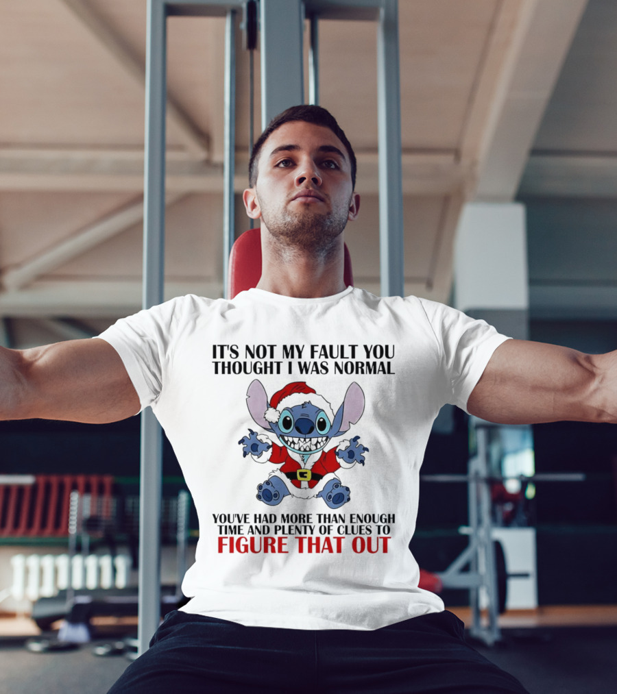 Stitch It’s Not My Fault You Thought I Was Normal You’ve Had More Than Enough Time T-Shirt
