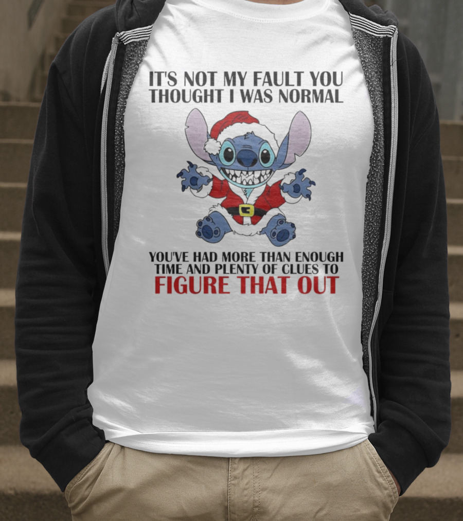 Stitch It’s Not My Fault You Thought I Was Normal You’ve Had More Than Enough Time T-Shirt
