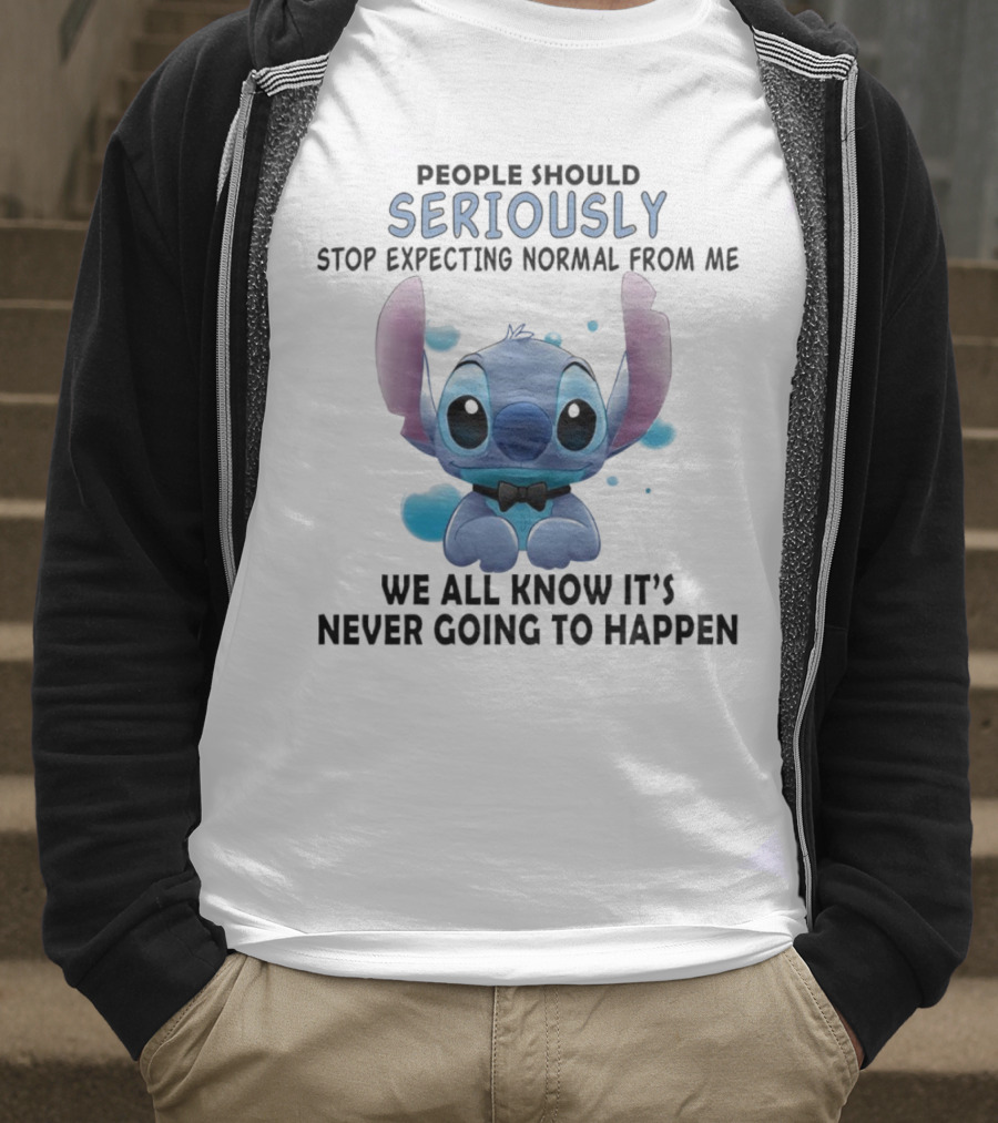 Stitch People Should Seriously Stop Expecting Normal From Me We All Know It's Never Going To Happen T-Shirt
