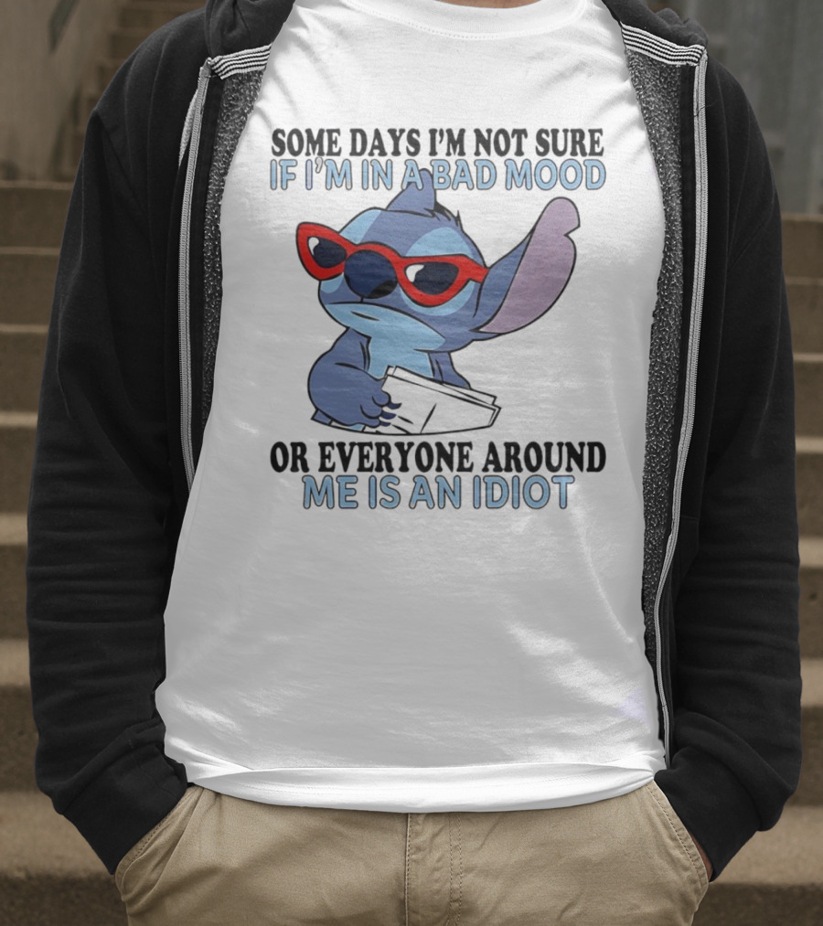Stitch Some Days I’m Not Sure If I’m In A Bad Mood Or Everyone Around Me Is An Idiot Red Sunglasses T-Shirt