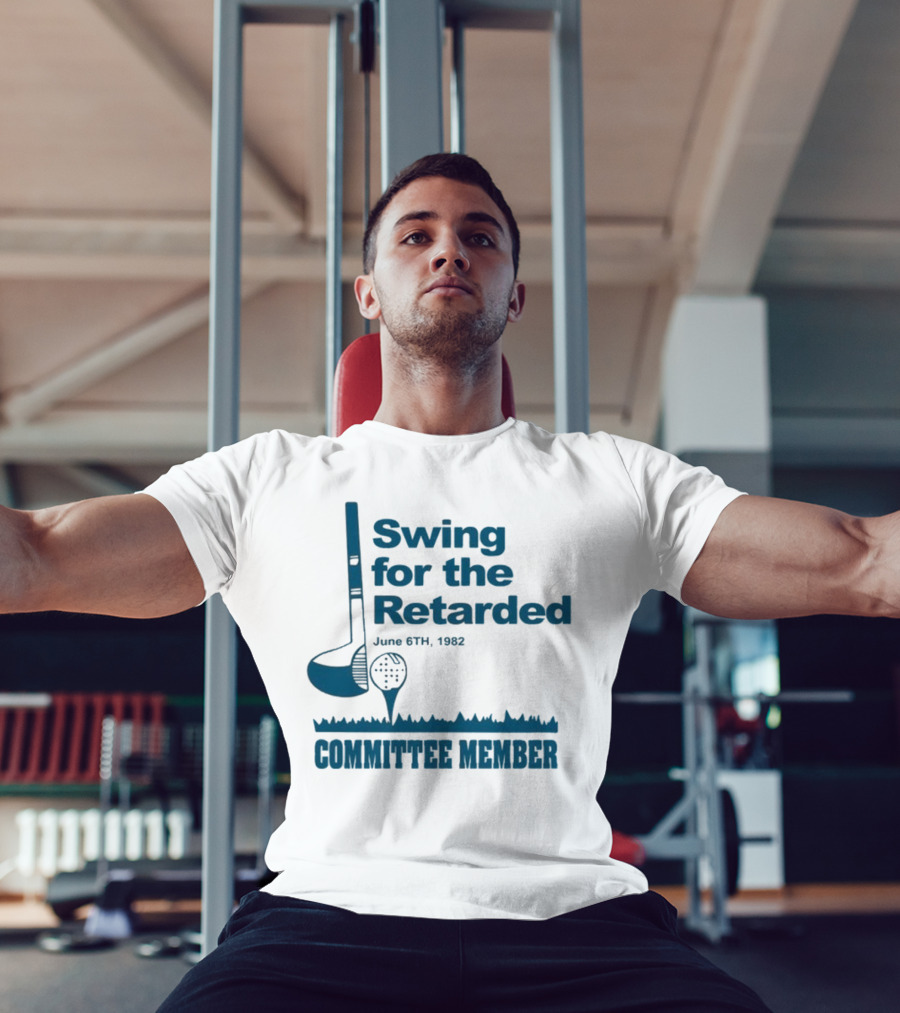Swing For The Retarded June 6th 1962 Committee Member T-Shirt