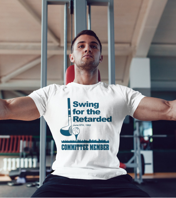 Swing For The Retarded June 6th 1962 Committee Member T-Shirt