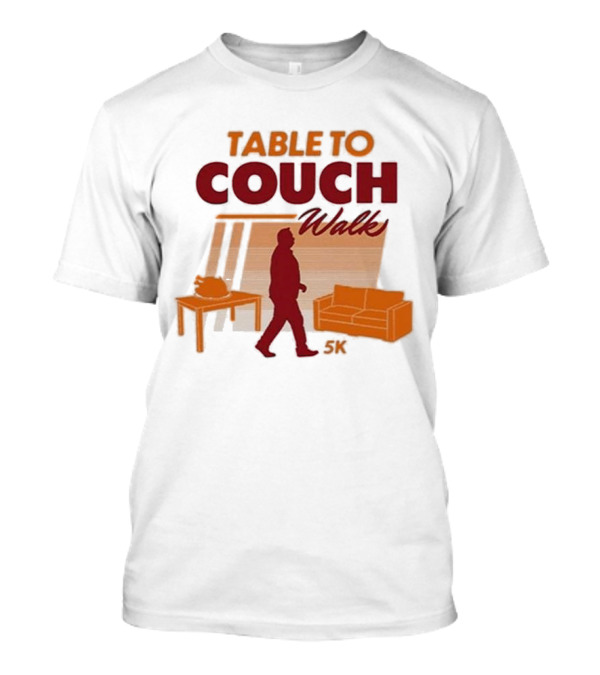 Table To Couch Walk 5K Novelty Event Humor T-Shirt