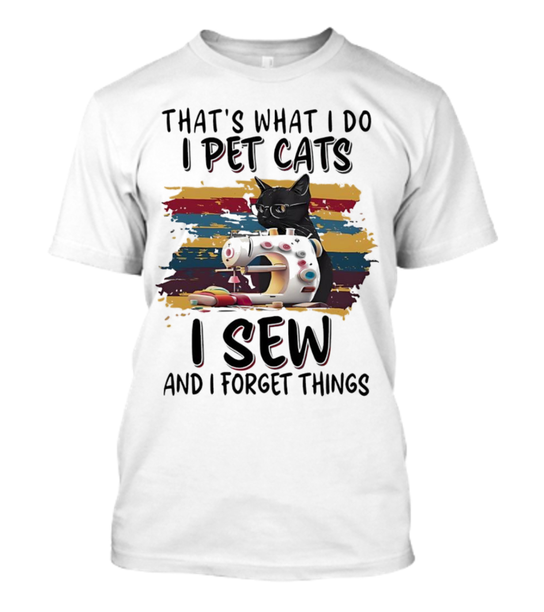 That’s What I Do I Pet Cats I Sew And I Forget Things Vintage Sewing Machine Cat T-Shirt