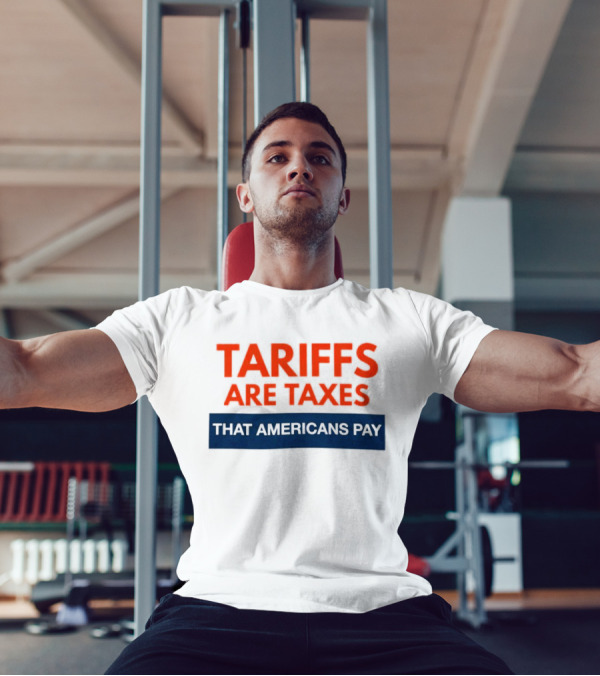 Tariffs Are Taxes That Americans Pay T-Shirt