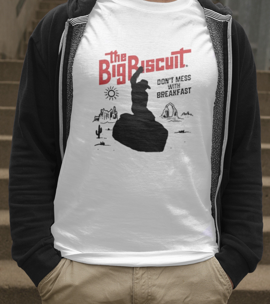 The Big Biscuit Don’t Mess With Breakfast T-Shirt