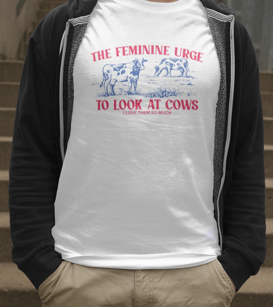 The Feminine Urge To Look At Cows I Love Them So Much Retro Aesthetic Cattle Scene T-Shirt