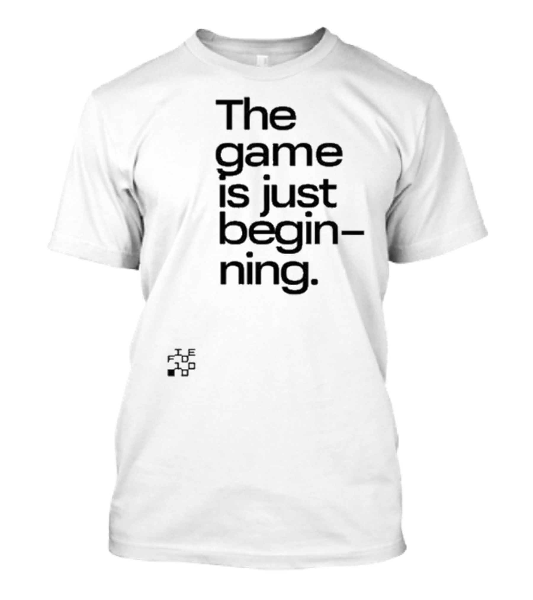 The Game Is Just Beginning Text Motivation T-Shirt