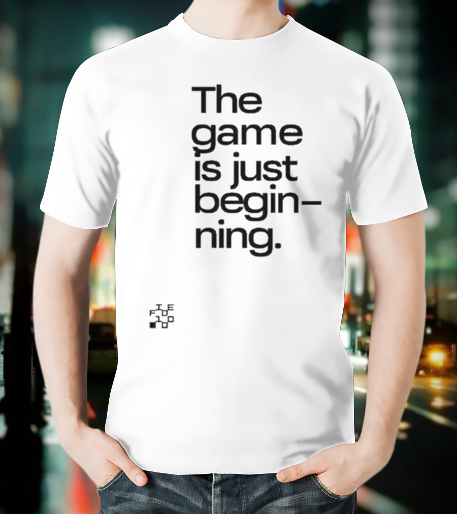 The Game Is Just Beginning Text Motivation T-Shirt