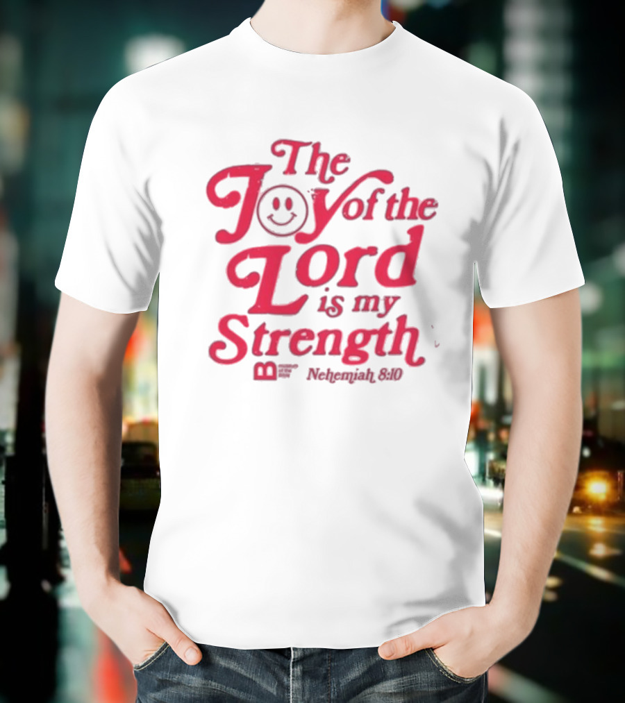 The Joy Of The Lord Is My Strength Nehemiah 8.10 Smiley Face T-Shirt