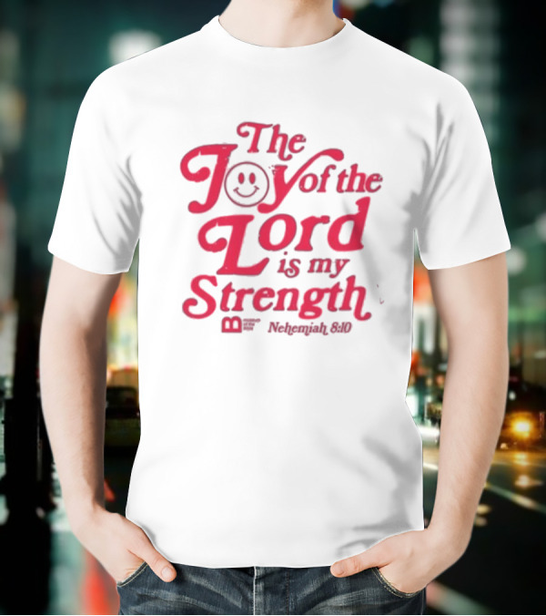 The Joy Of The Lord Is My Strength Nehemiah 8.10 Smiley Face T-Shirt