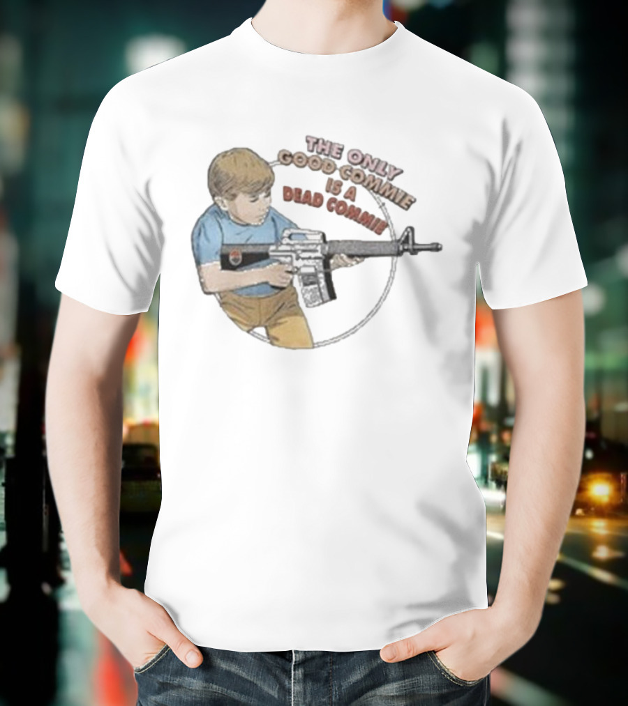 The Only Good Commie Is A Dead Commie Boy Holding Rifle T-Shirt