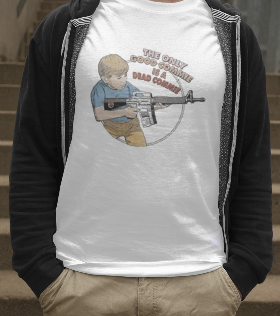 The Only Good Commie Is A Dead Commie Boy Holding Rifle T-Shirt