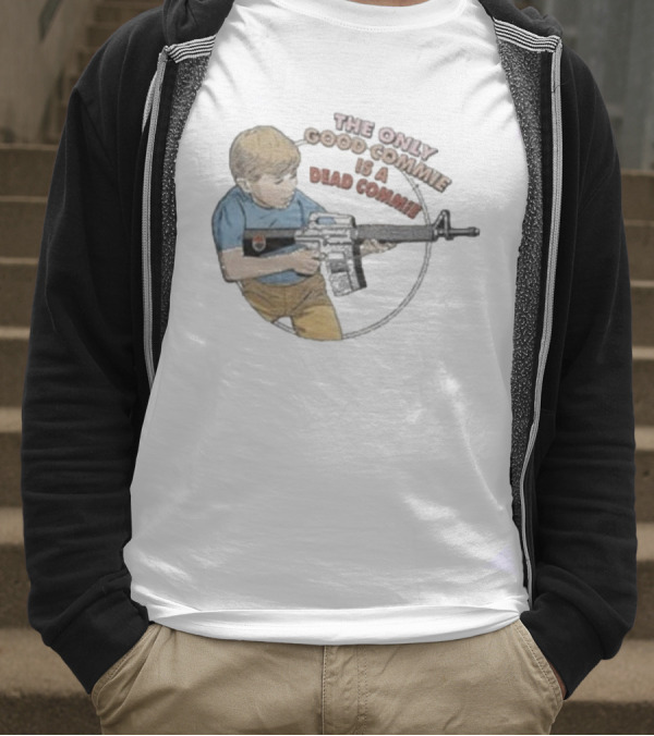 The Only Good Commie Is A Dead Commie Boy Holding Rifle T-Shirt