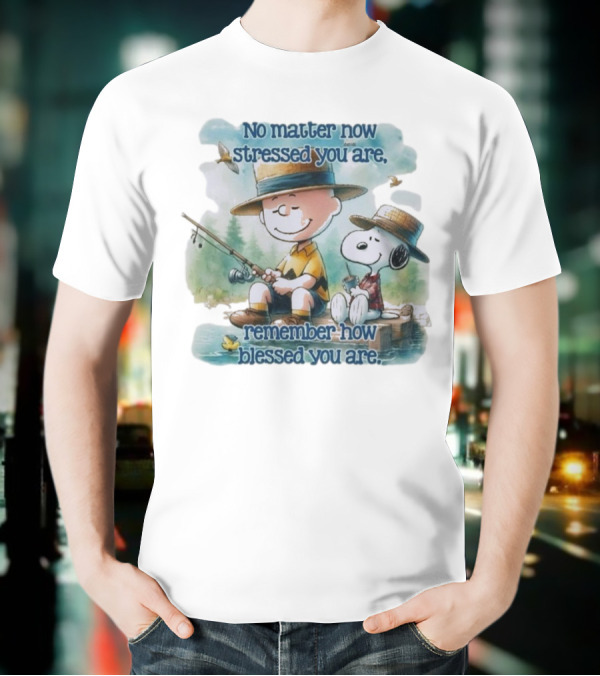 The Peanuts No Matter How Stressed You Are Remember How Blessed You Are Charlie Brown And Snoopy Relaxing By The Lake T-Shirt