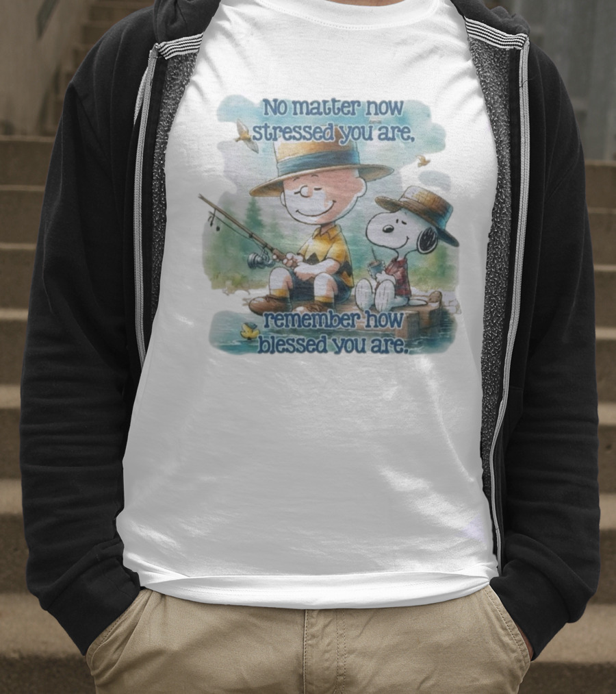 The Peanuts No Matter How Stressed You Are Remember How Blessed You Are Charlie Brown And Snoopy Relaxing By The Lake T-Shirt