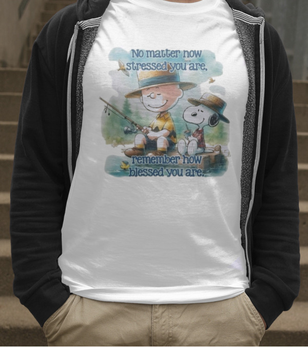 The Peanuts No Matter How Stressed You Are Remember How Blessed You Are Charlie Brown And Snoopy Relaxing By The Lake T-Shirt