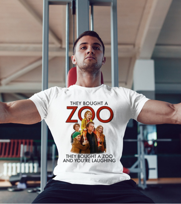 They Bought A Zoo And You’re Laughing T-Shirt
