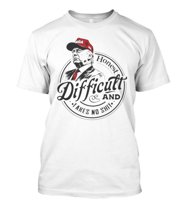 Honest Difficult And Takes No Shit MAGA Cap T-Shirt