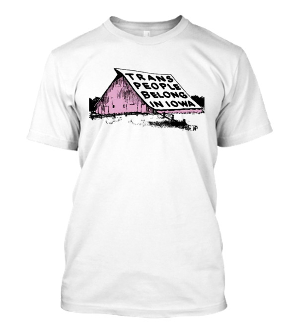 Trans People Belong In Iowa Pink Barn Graphic T-Shirt