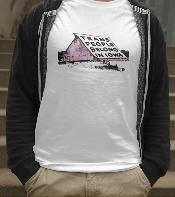 Trans People Belong In Iowa Pink Barn Graphic T-Shirt