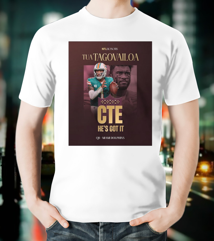 Tua Tagovailoa NFL Honors CTE He's Got It Miami Dolphins QB T-Shirt